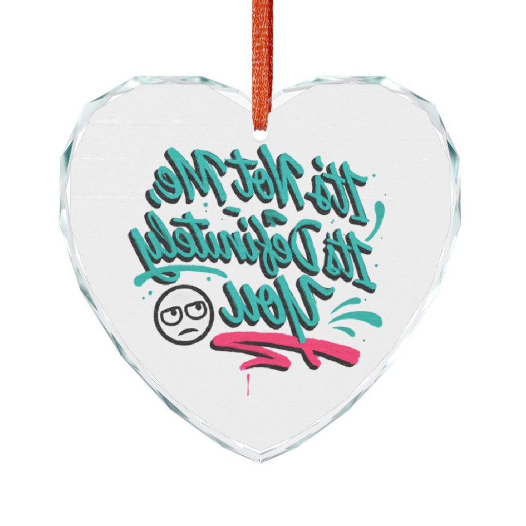It's Not Me It's Definitely You Heart Ornament