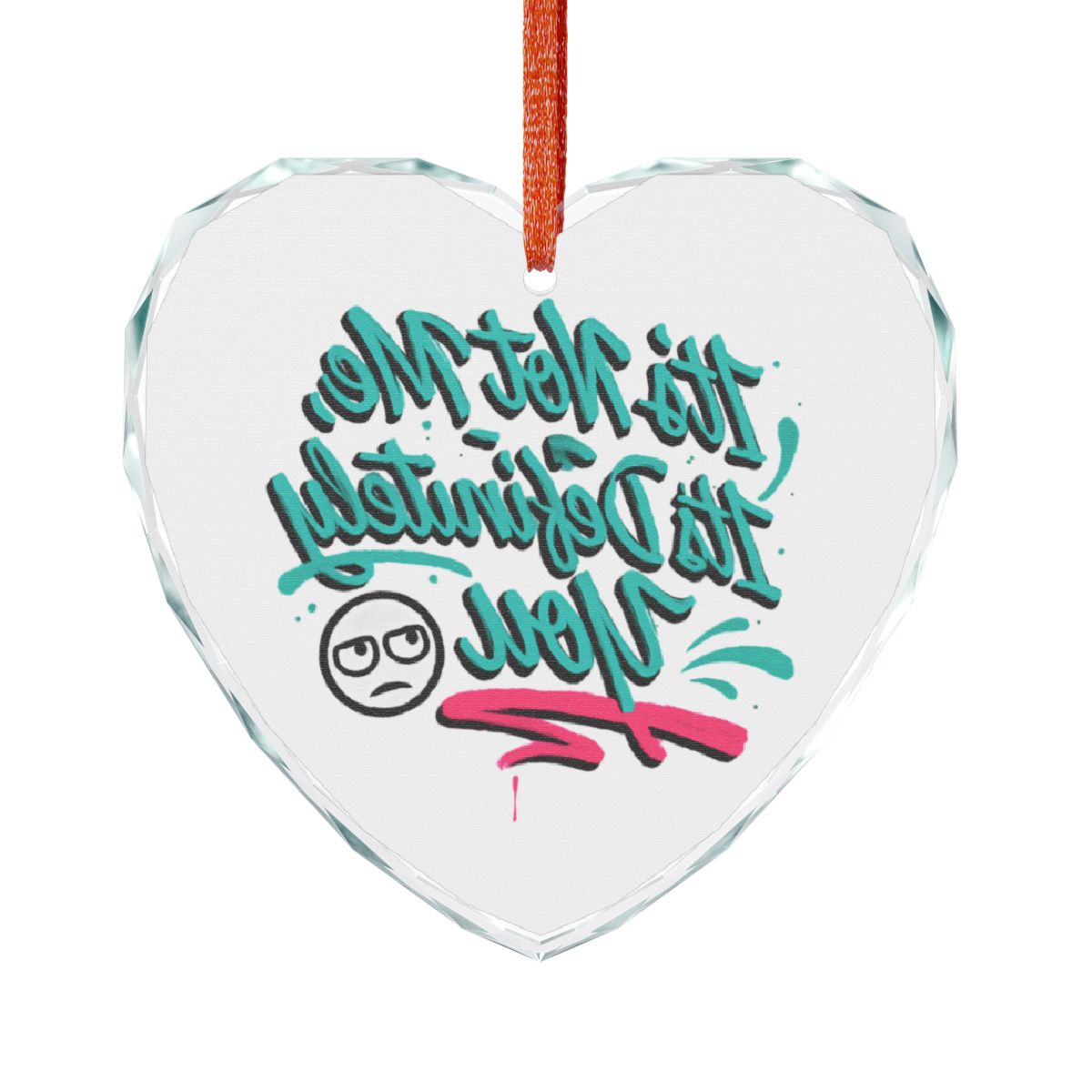 It's Not Me It's Definitely You Heart Ornament